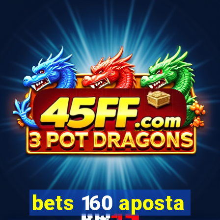 bets 160 aposta